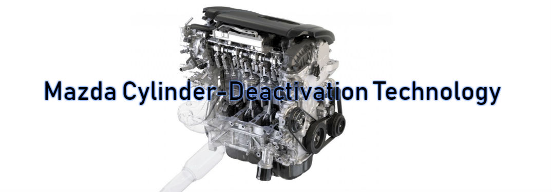 Mazda Cylinder-Deactivation Technology Written Above Engine