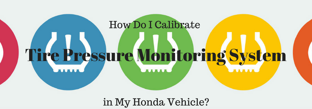 How do I calibrate the Tire Pressure Monitoring System in my Honda vehicle?, text on an image of multi-colored low tire pressure warning lights