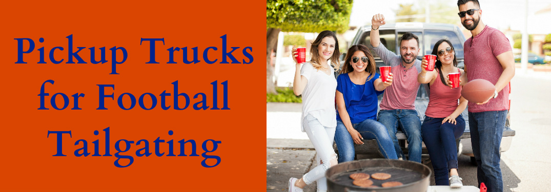 Pickup Trucks for Football Tailgating and Five People Tailgating Behind a Pickup Truck