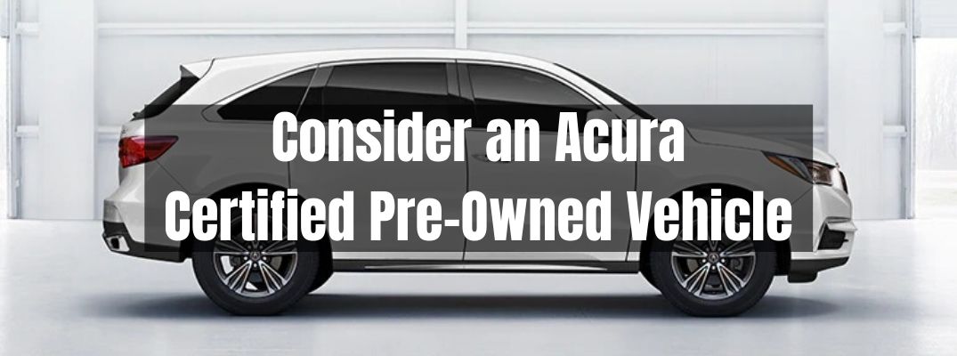 Consider an Acura Certified Pre-Owned Vehicle banner with a silver Acura model in the background
