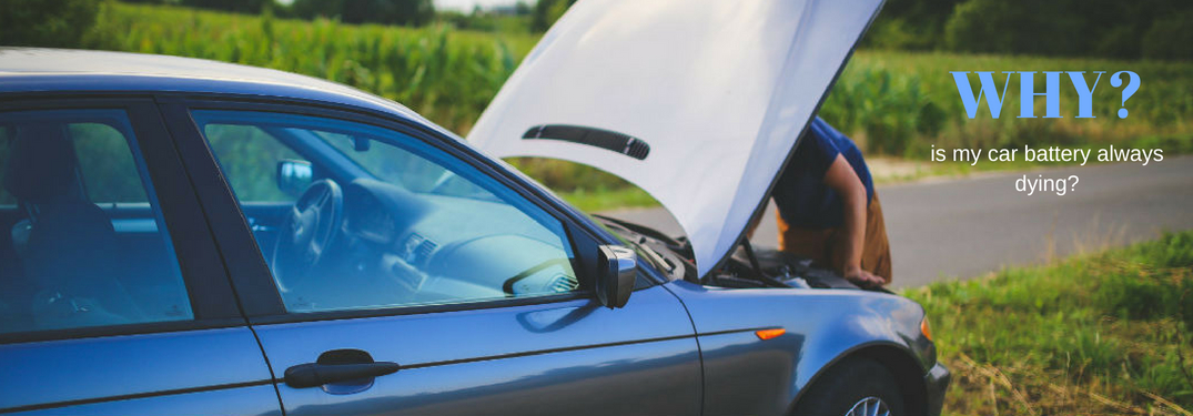 Why is my car battery always dying, text on an image of a man looking under the hood of his broken down car