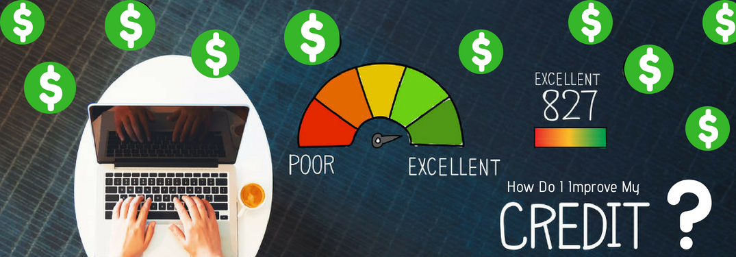 How Do I Improve My Credit, text on an image of a person typing on a laptop and a half-moon meter going from red on the left with "poor" underneath and arching towards green on the right with "excellent" underneath.. Floating green circles with dollar signs are sprinkled along the top of the image as well