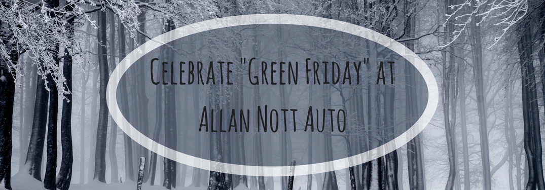 Celebrate Green Friday at Allan Nott Auto