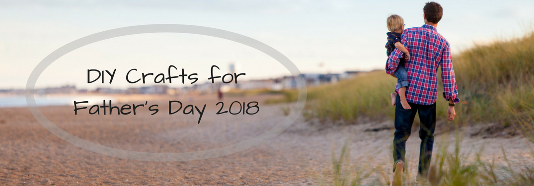 Father and son walking along beach, DIY crafts for Father's Day 2018
