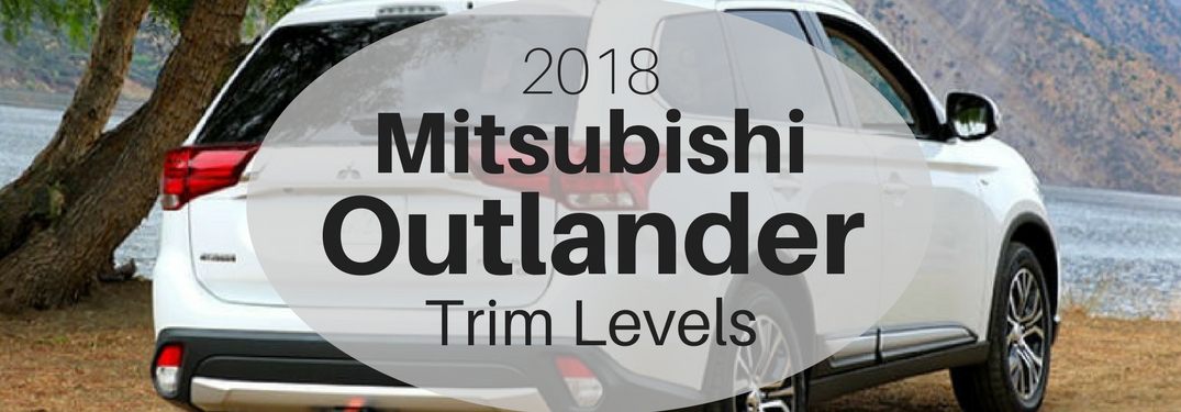 labeled image of the 2018 Mitsubishi Outlander trim levels