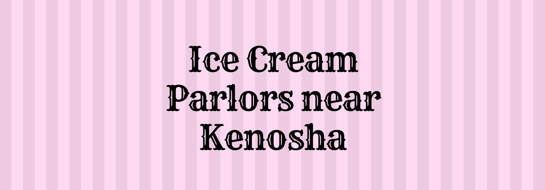 Ice Cream Parlors near Kenosha