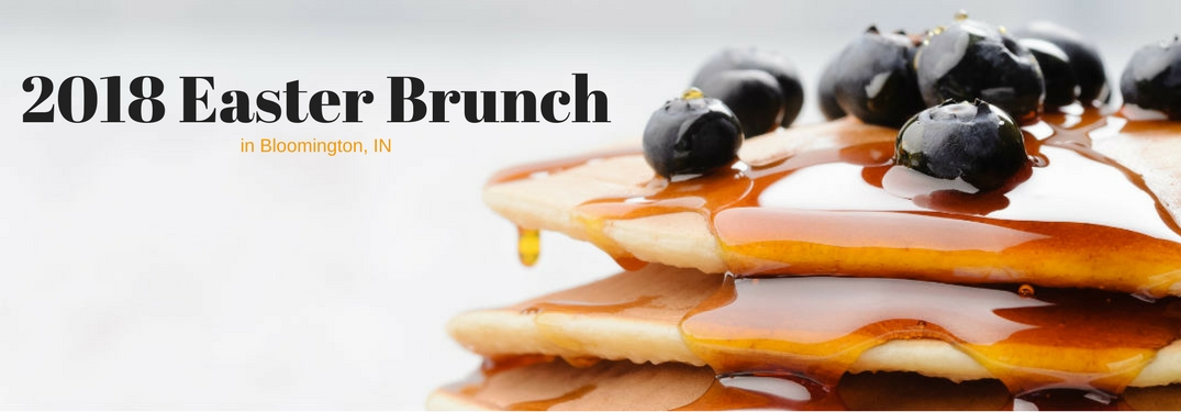 2018 Easter Brunch in Bloomington, IN, text on an image of pancakes topped with blueberries and syrup