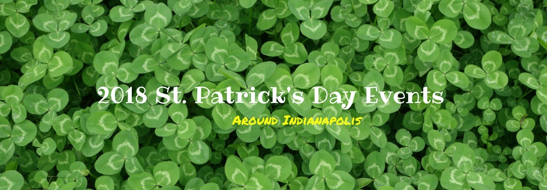 2018 St. Patrick's Day Events around Indianapolis, text on an image of three leaf clovers