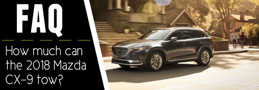 FAQ-how-much-can-the-2018-Mazda-CX-9-tow