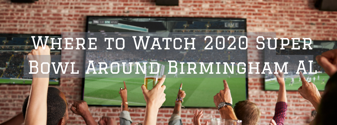 Cheering hands in front of tv screen with "Where to Watch 2020 Super Bowl Around Birmingham AL" white overlay text