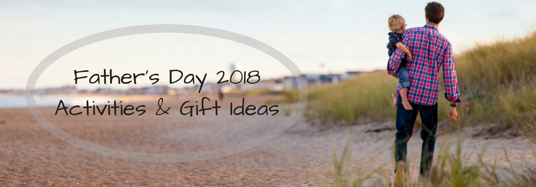 Father's Day 2018 Activities and Gift Ideas, father and child walking on the beach