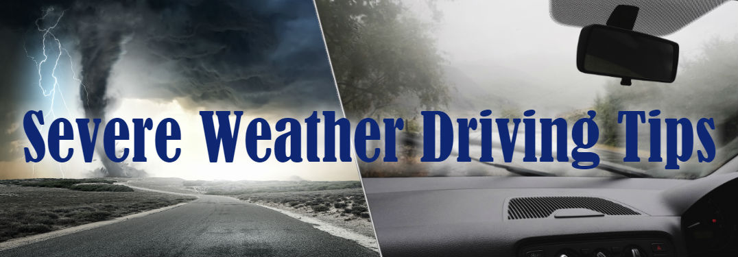 Severe Weather Driving Tips with images of driving in a storm and a tornado on a road