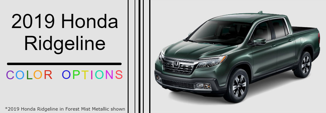 2019 Honda Ridgeline Exterior Color Options with image of a 2019 Honda Ridgeline in Forest Mist Metallic with text saying: "2019 Honda Ridgeline Color Options"