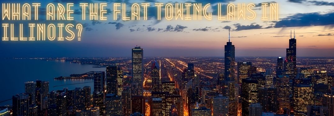 Chicago skyline in the evening, with text that reads, "What are the flat towing laws in Illinois?"