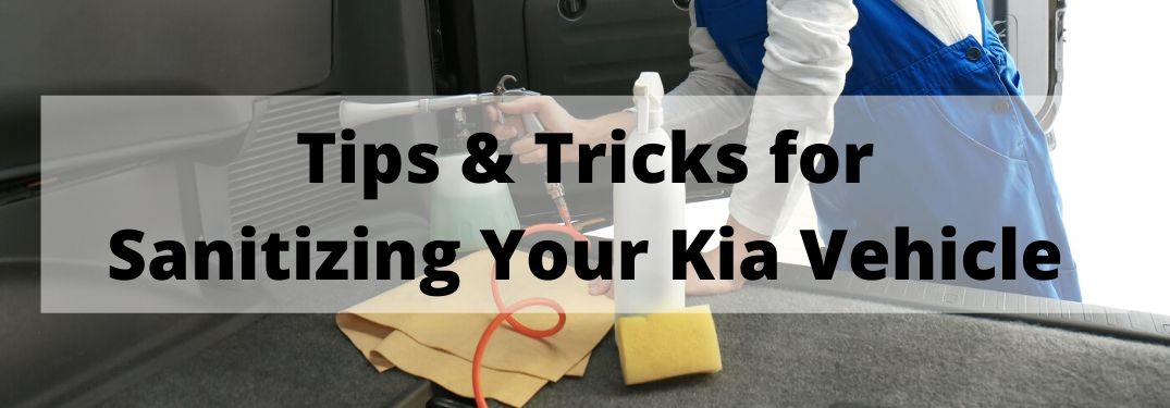 Tips and Tricks for Sanitizing Your Kia Vehicle banner