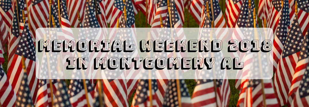Memorial Weekend 2018 in Montgomery AL on a flag background
