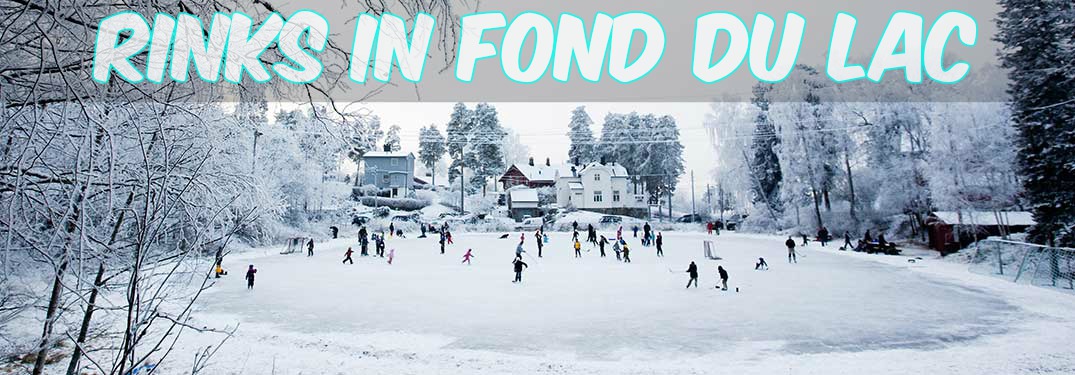 ice skating rink -- rinks in Fond du Lac