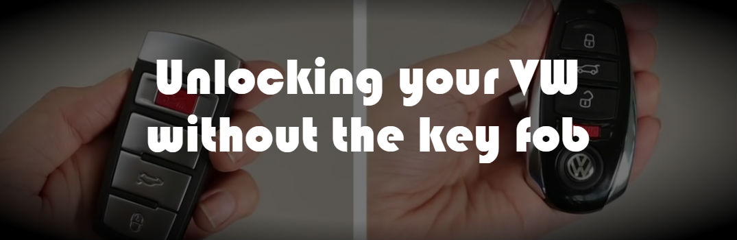 Grayed picture of VW key fobs with text saying "unlocking your VW without the key fob"