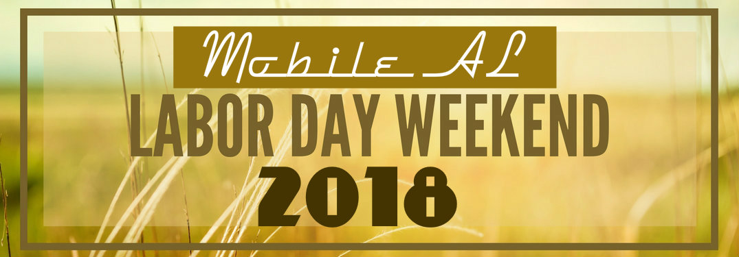 Mobile AL Labor Day Weekend 2018