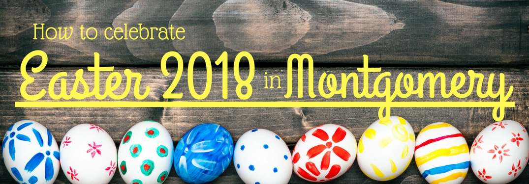 How to celebrate Easter 2018 in Montgomery on an Easter Egg background