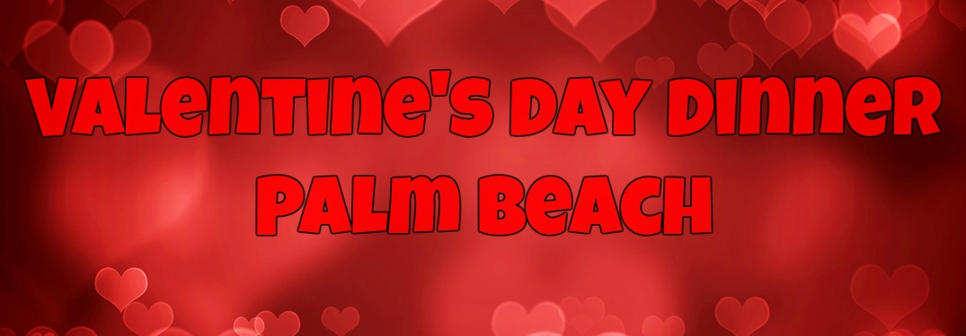 Heart background Valentine's Day dinner Palm Beach
