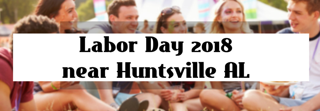 Labor Day 2018 near Huntsville AL