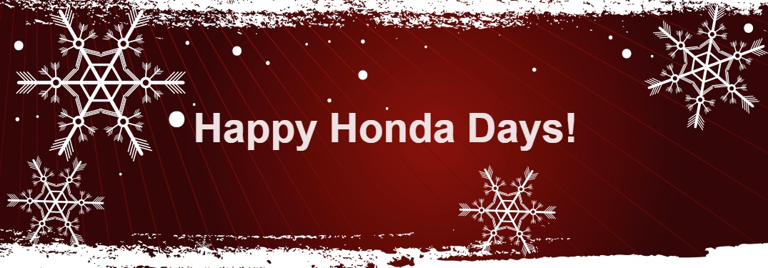 Happy Honda Days with Snowflakes in background