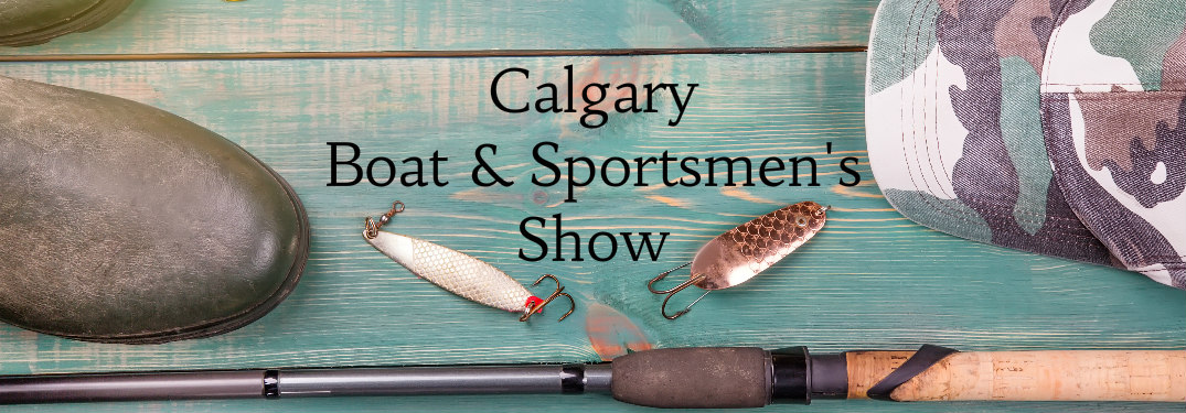 Calgary Boat and Sportsmen's Show Title and Fishing Gear