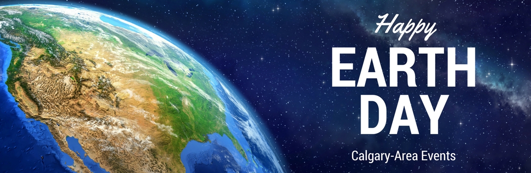 Happy Earth Day Calgary-Area Events Title and Planet Earth