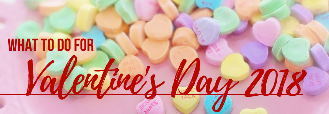 What to do for Valentine's Day 2018 on candy heart background