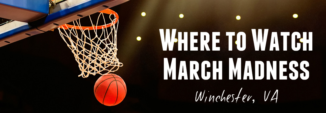 Where to watch March Madness Winchester VA text next to basketball and hoop