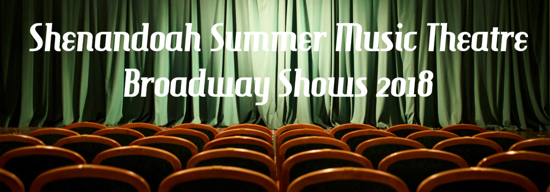 Shenandoah Summer Music Theatre's Broadway Shows 2018 text on theater picture