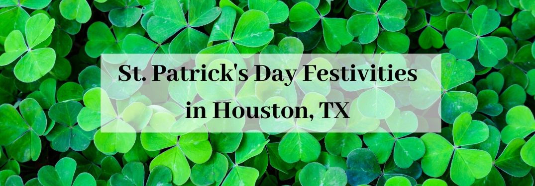 Clovers in background with text saying St. Patrick's Day Festivities in Houston, TX