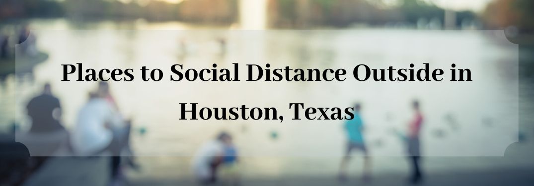 People at park with Places to Social Distance Outside in Houston, Texas