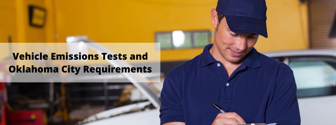 Mechanic holding clip board with "Vehicle Emissions Tests and Oklahoma City Requirements" black text