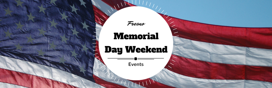 Fresno Memorial Day Weekend Events Title and an American Flag