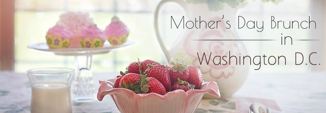 Mother's Day in Washington D.C. text over background of flower pitcher and bowl of strawberries
