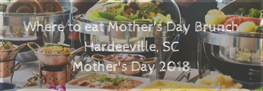 Where to eat Mother's Day in Hardeeville SC Mother's Day 2018 text over image of brunch foods