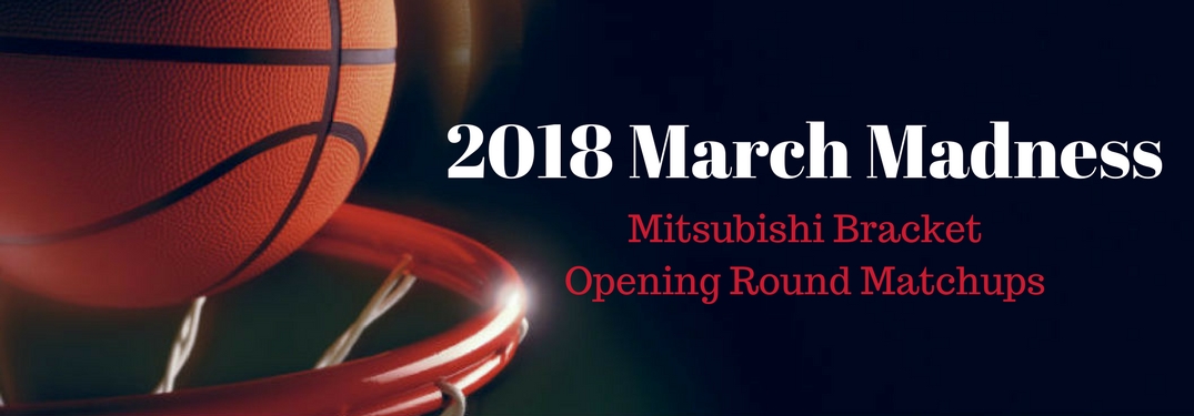2018 March Madness Mitsubishi Bracket Opening Round Matchups, text, on an image of closeup view of a basketball hitting the rim