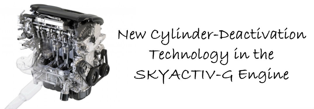 Mazda engineers new cylinder-deactivation technology for 2018