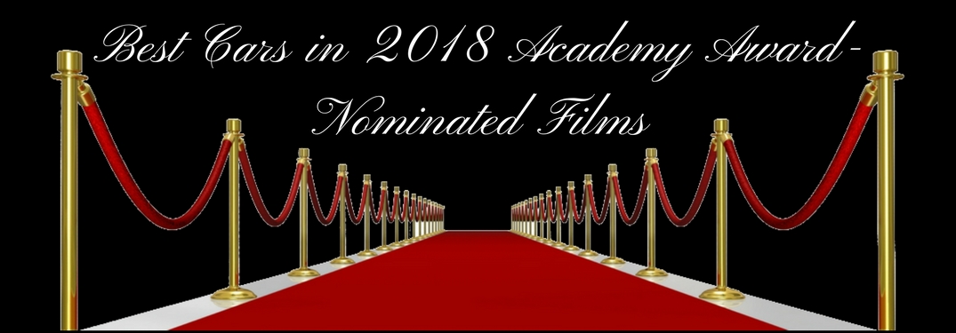 Red Carpet image on black background with text reading best cars in 2018 Academy Award Nominated Films
