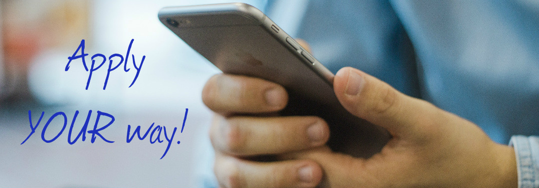 closeup of hands holding a smartphone with text Apply Your way overlaid