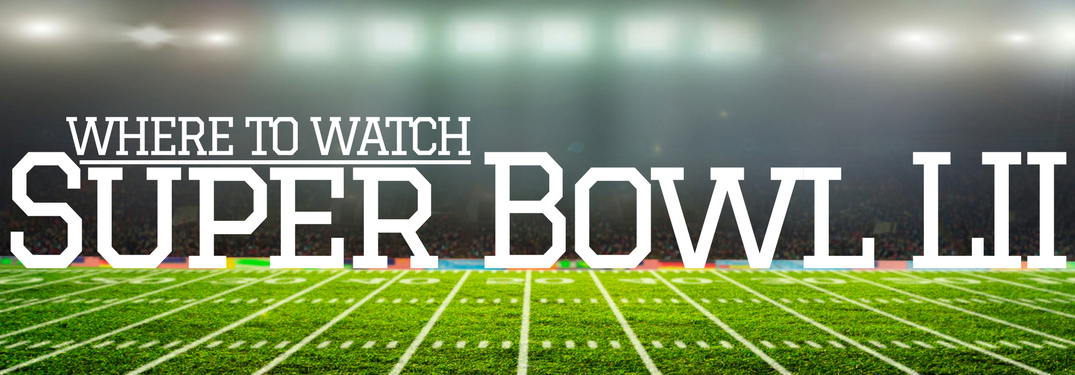 Where to watch Super Bowl LII on a football field background