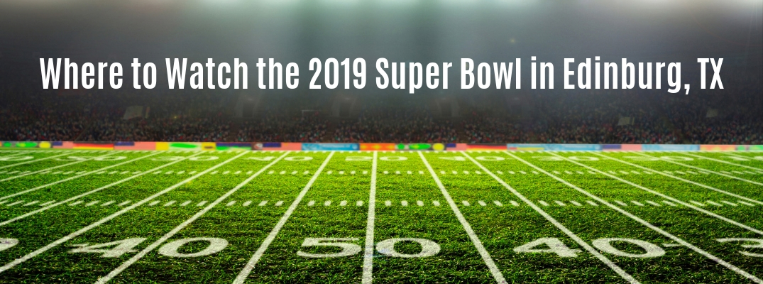 Football field with Where to Watch the 2019 Super Bowl in Edinburg, TX white text