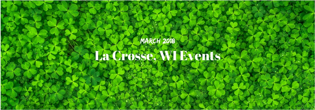 March 2018 La Crosse, WI Events, text on an image of a thick bed of green clovers